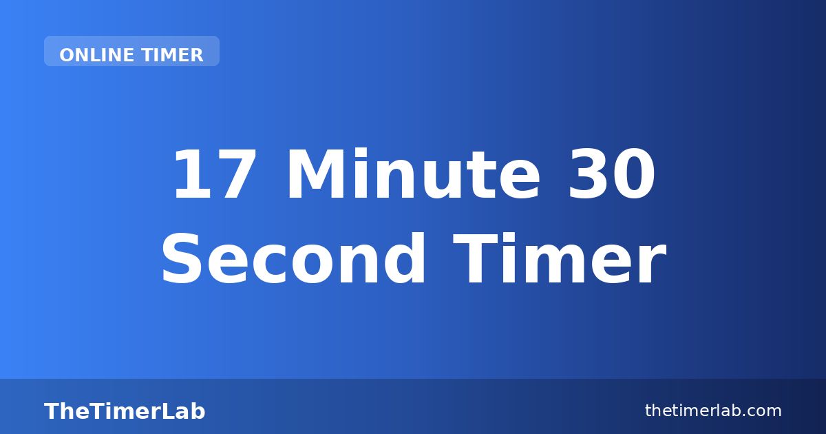 17 Minute 30 Second Timer — Free Online Countdown