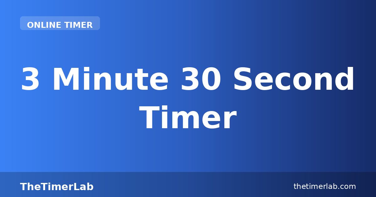 3 Minute 30 Second Timer — Free Online Countdown | TheTimerLab