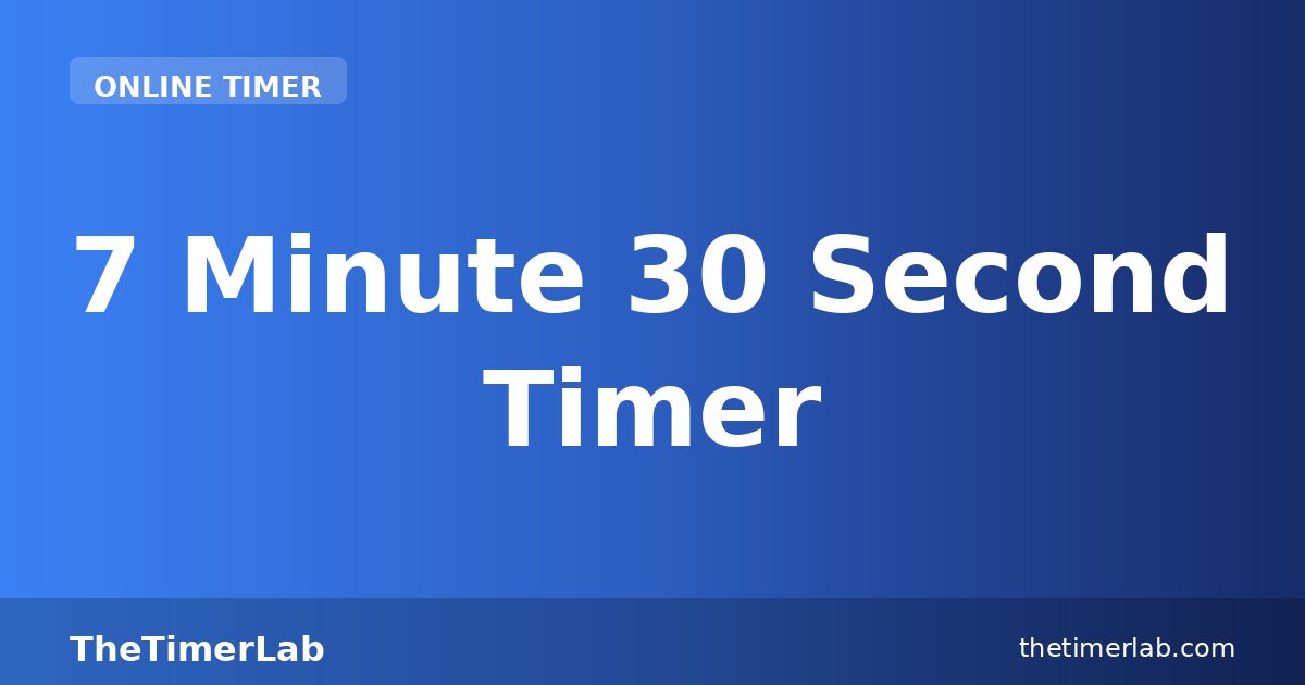 7 Minute 30 Second Timer — Free Online Countdown | TheTimerLab