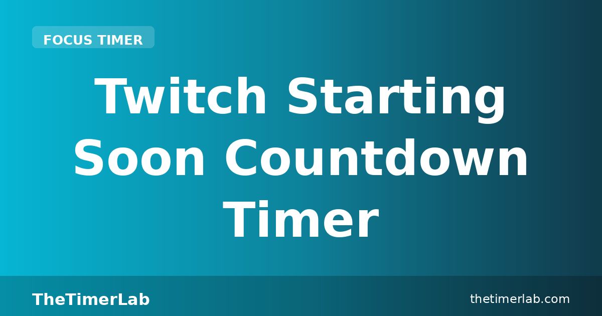 Twitch Starting Soon Countdown Timer — Free | TheTimerLab